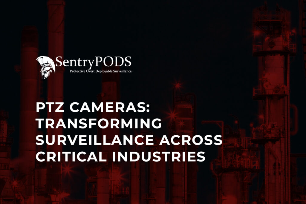 PTZ Cameras Transforming Surveillance Across Critical Industries