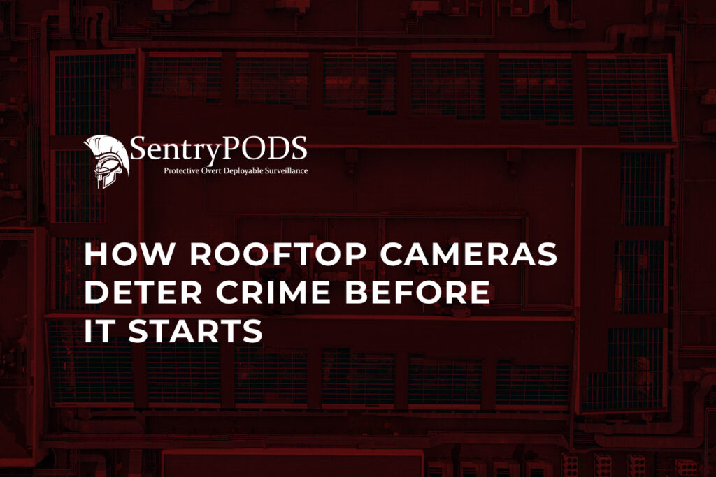 How Rooftop Cameras Deter Crime Before It Starts How Rooftop Cameras Deter Crime Before It Starts 1