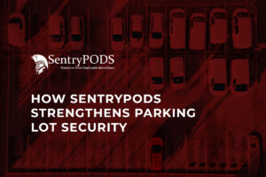 How SentryPODS Strengthens Parking Lot Security